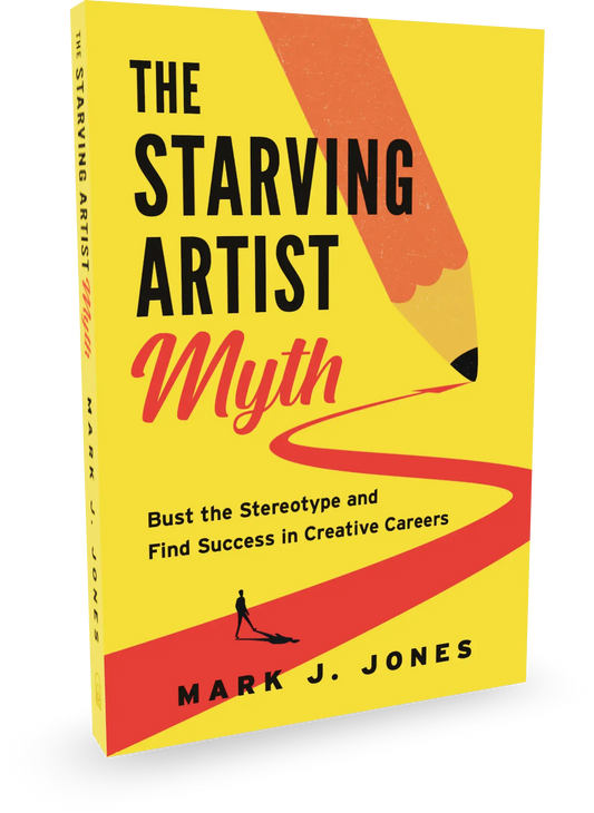 The Starving Artist Myth: Bust the Stereotype and Find Success in Creative Careers